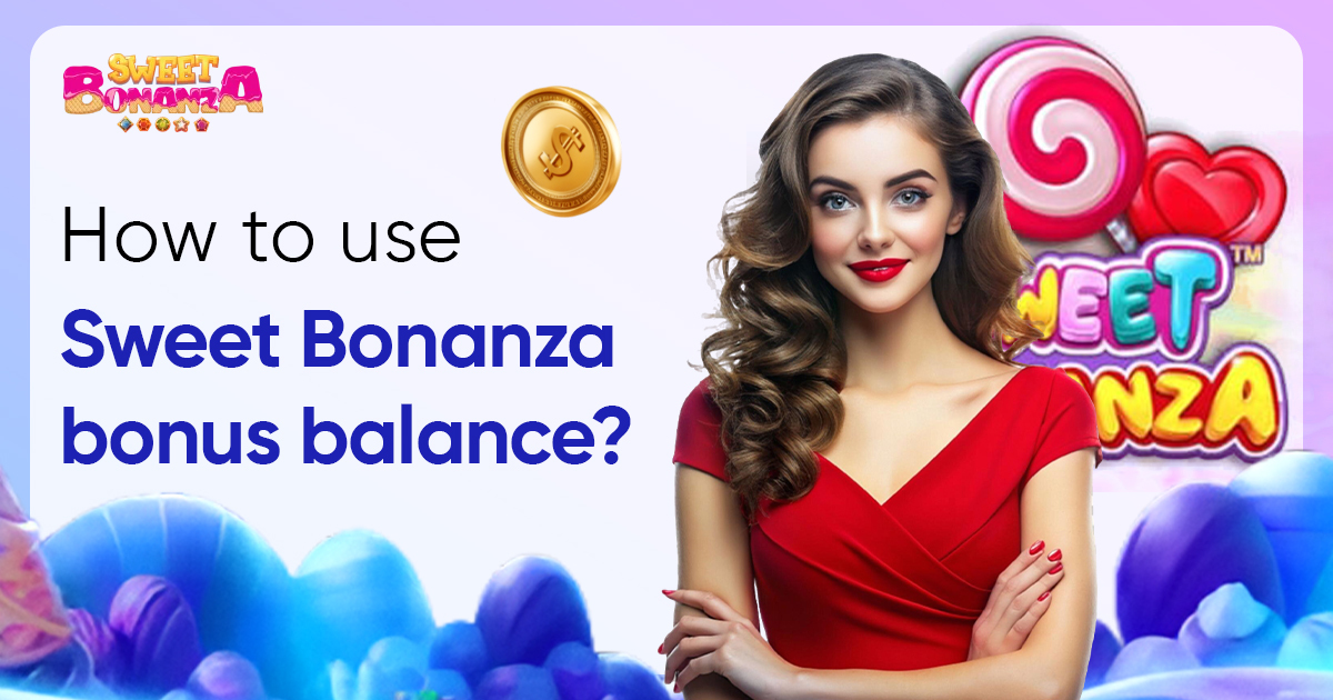 How to use Sweet Bonanza Bonus Balance?