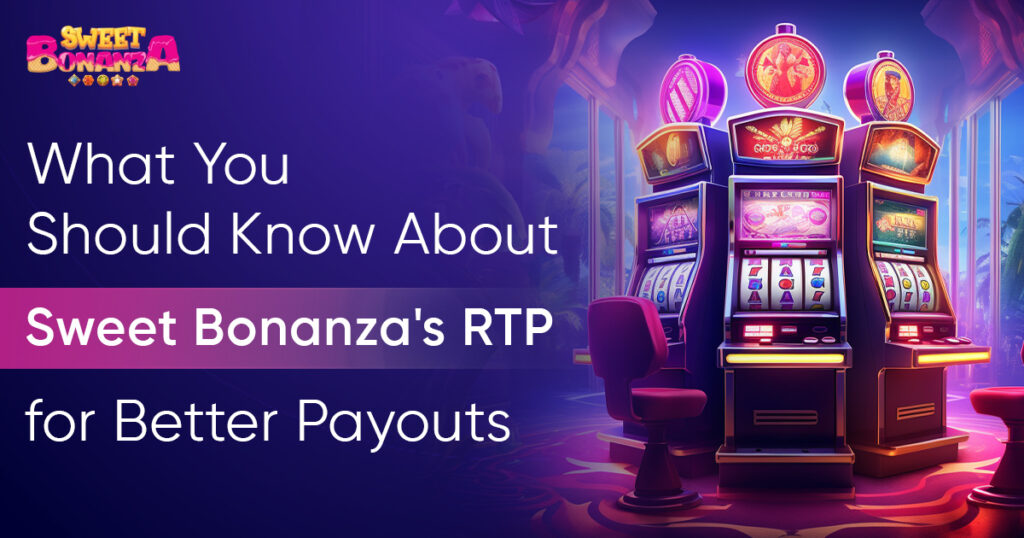 What You Should Know About Sweet Bonanza's RTP for Better Payouts